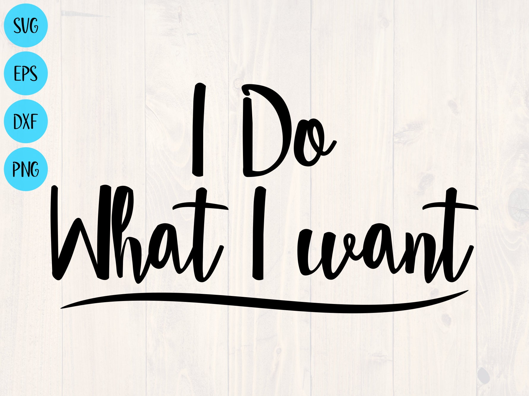 Download I do what i want svg png eps and dxf shirt design for | Etsy