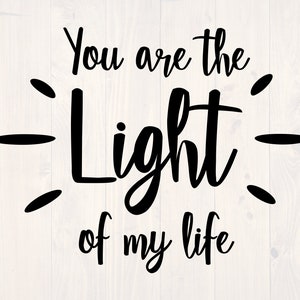 You are the light of my life SVG is a cute shirt design