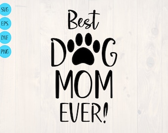 Best dog mom ever SVG is a funny dog lover shirt design