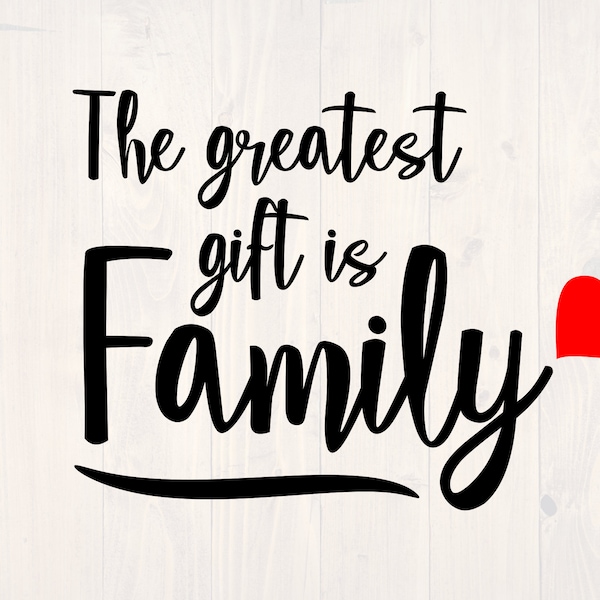 The greatest gift is family SVG is a cute family reunion shirt and printable wall art design