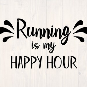 Running is my happy hour SVG is a funny jogging and workout shirt design