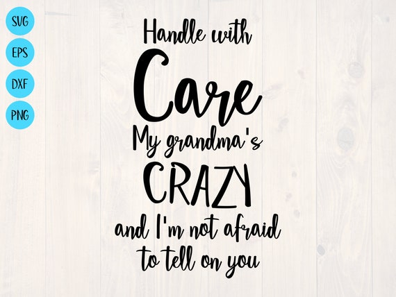 Download I Love My Grandbaby Svg Crazy Grandma Be Careful What You Say To Me My Grandma S Crazy And I M Not Afraid To Tell On You Funny Grandma Clip Art Art Collectibles