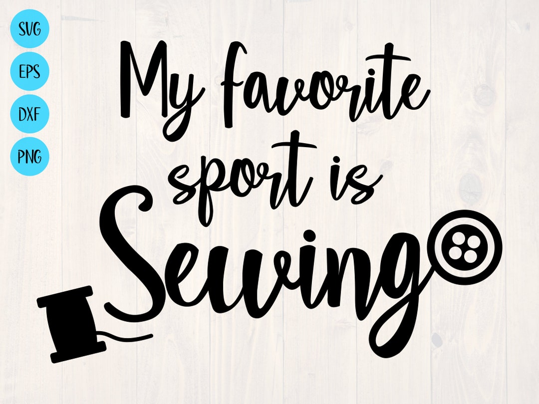 My Favorite Sport is Sewing SVG is a Funny Crafting Shirt and Wall Sign