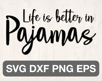 Life is better in pajamas svg