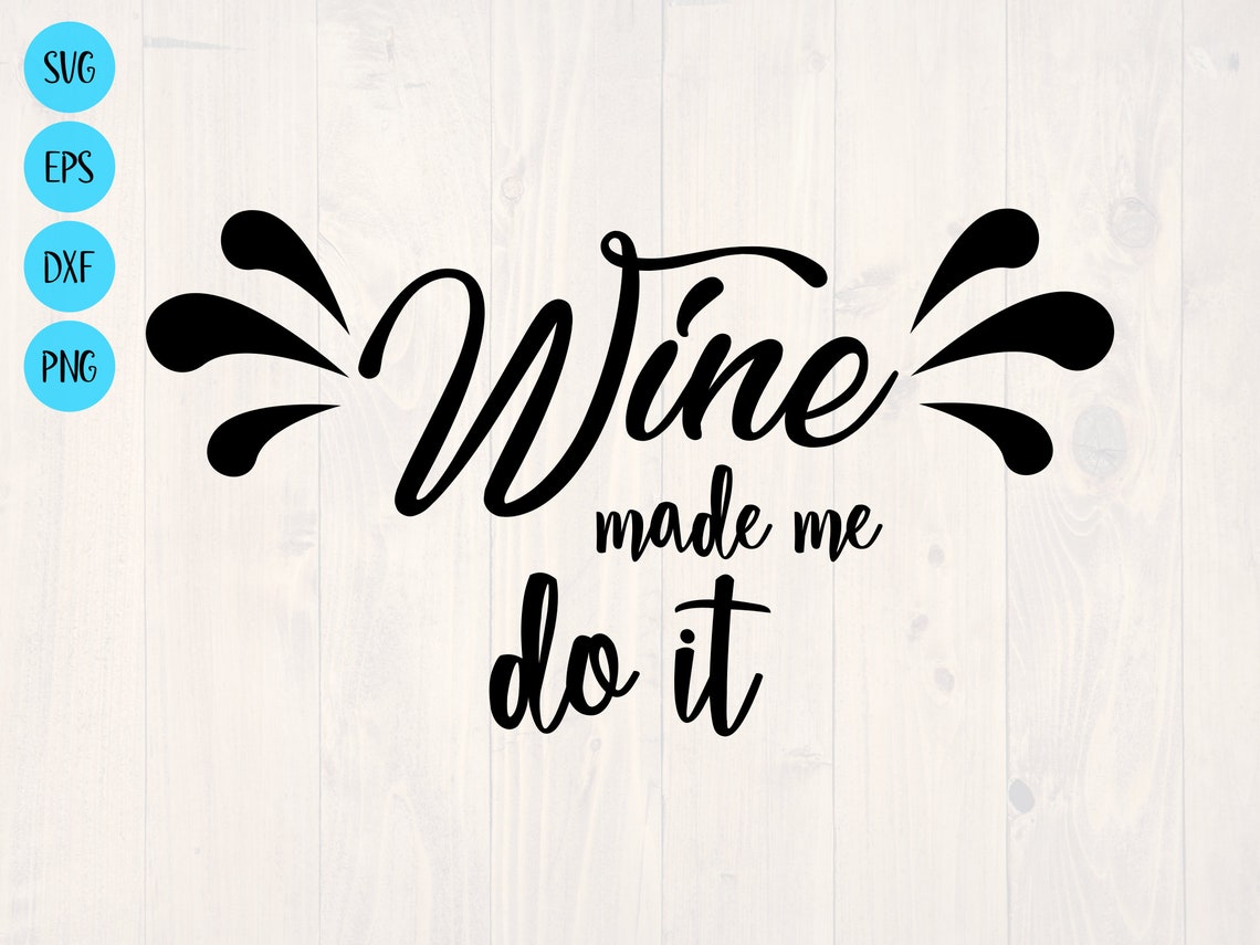 Wine Made Me Do It SVG is a Funny Wine Lover Shirt Design Etsy