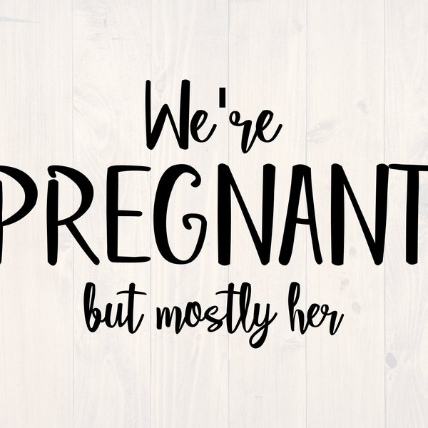 We're pregnant but mostly her SVG is a funny men's pregnancy shirt design
