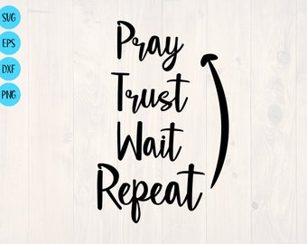 Pray trust wait repeat SVG is a Christian shirt design