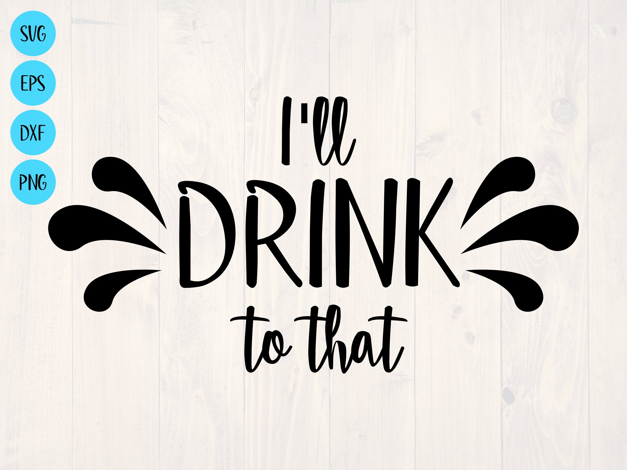 I'll drink to that SVG is a funny shirt design for people Etsy