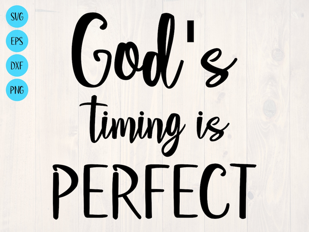 God's Timing is Perfect SVG is a Great Bible Shirt and Printable Wall