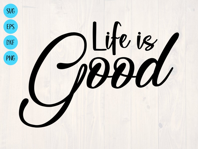 Download Life is good SVG is a cute shirt and printable wall art ...