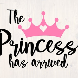 The princess has arrived SVG is a funny shirt and baby onesie design