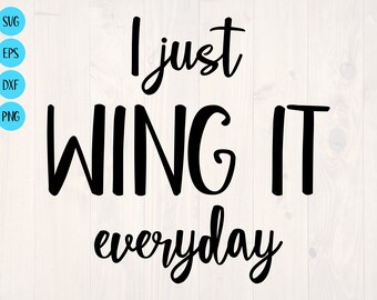 I just wing it every day SVG is a funny shirt design