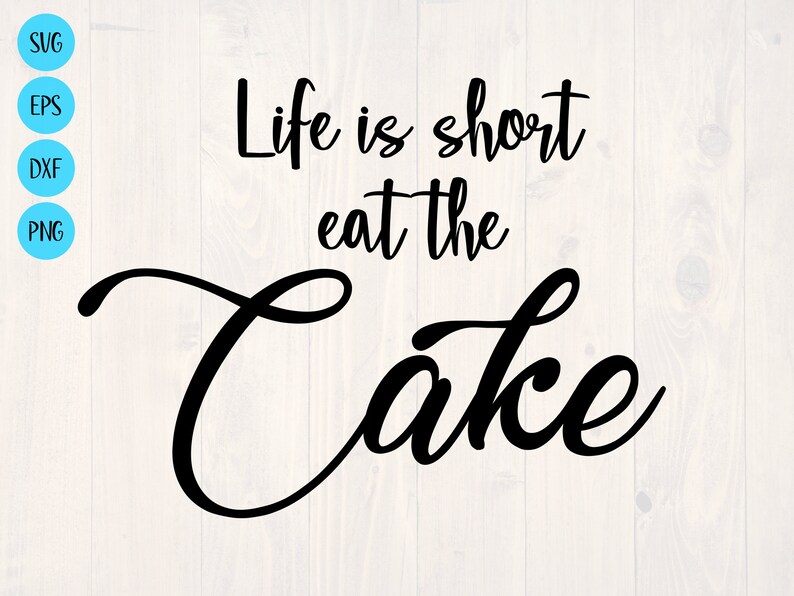 Life is Short Eat the Cake SVG Etsy