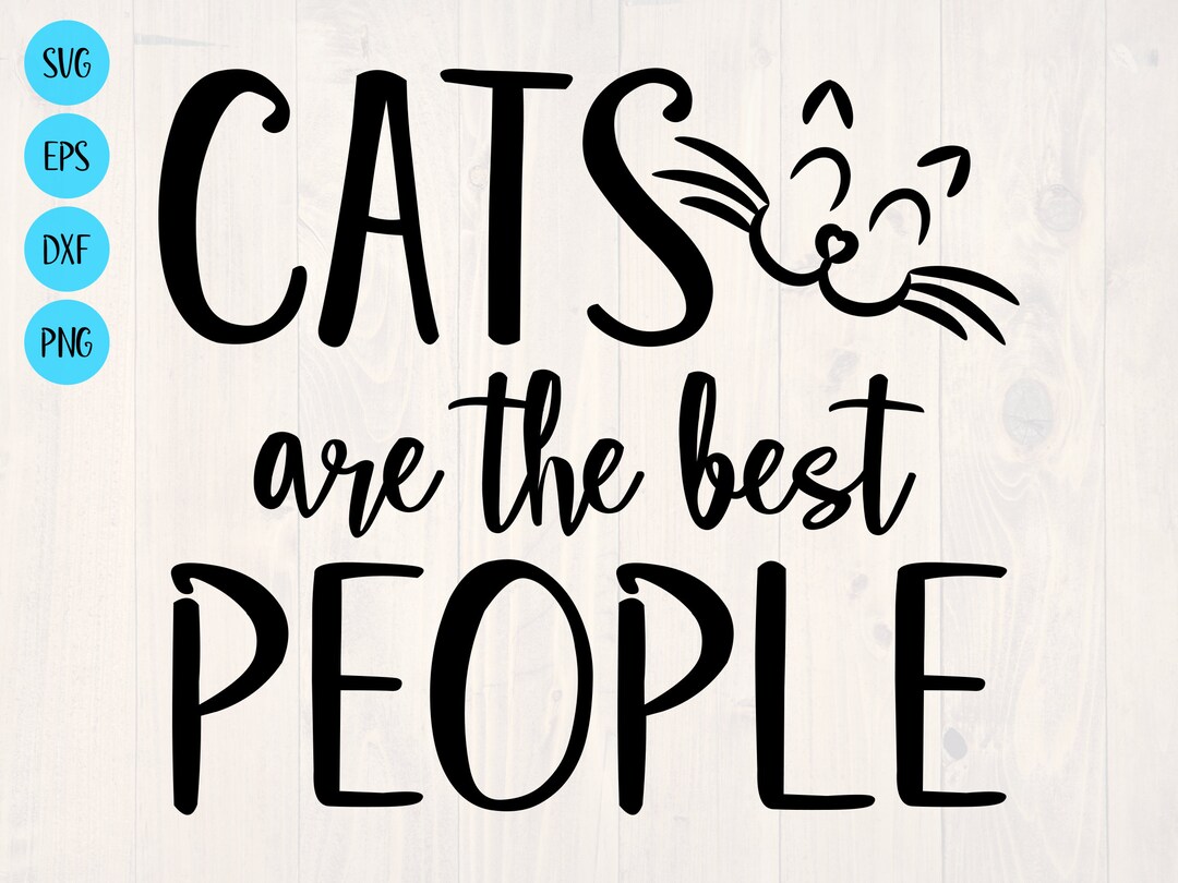 Cats Are the Best People SVG is a Funny Cat Lover Shirt Design Etsy