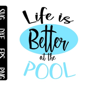 Life is better at the pool svg, water svg, pool svg, fun in the sun, shirt design for cricut and silhouette, cutting files, png, eps, dxf