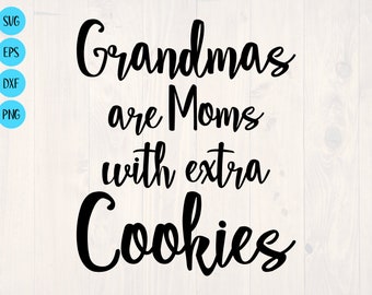 Grandmas are moms with extra cookies SVG