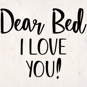 Dear bed I love you SVG is a funny nap lover shirt design