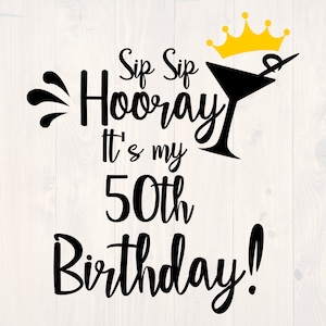 Sip sip hooray it&#39;s my 50th birthday SVG is a funny shirt design