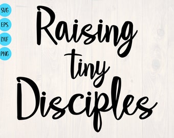 Raising tiny disciples SVG is a Christian mom shirt design