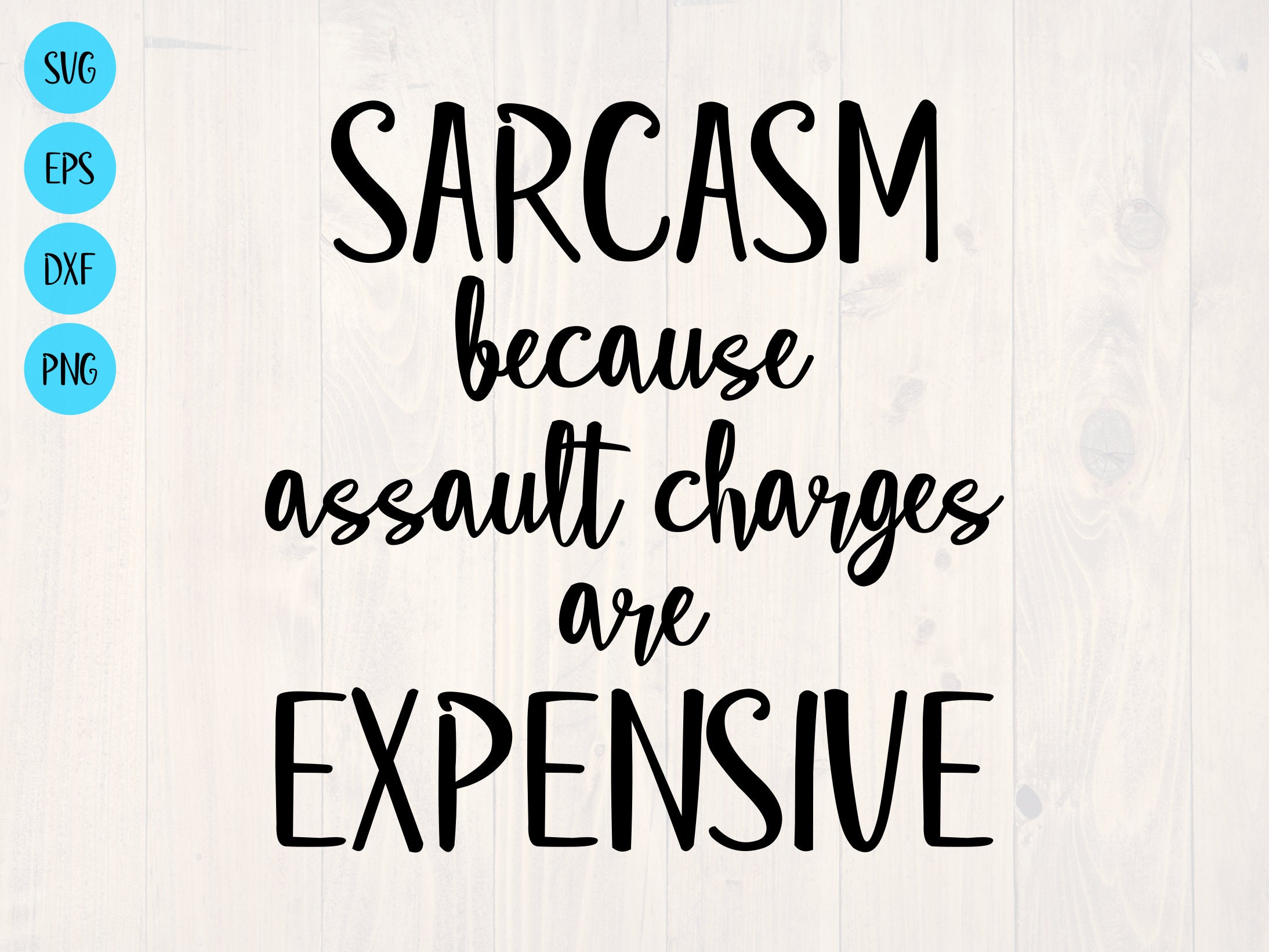 Sarcasm because assault charges are expensive SVG is a funny shirt design
