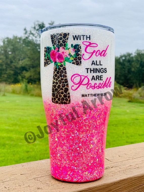 With God All Things Are Possible | Matthew 19:26 | Custom Tumbler | Glitter Tumbler