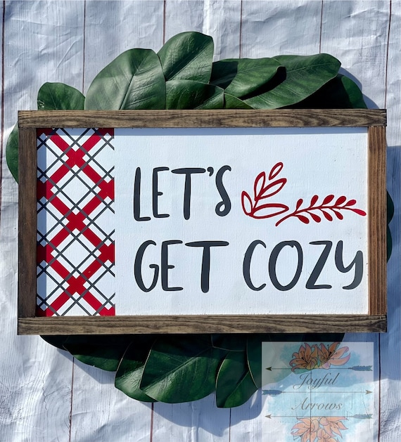 Let’s Get Cozy Farmhouse Sign