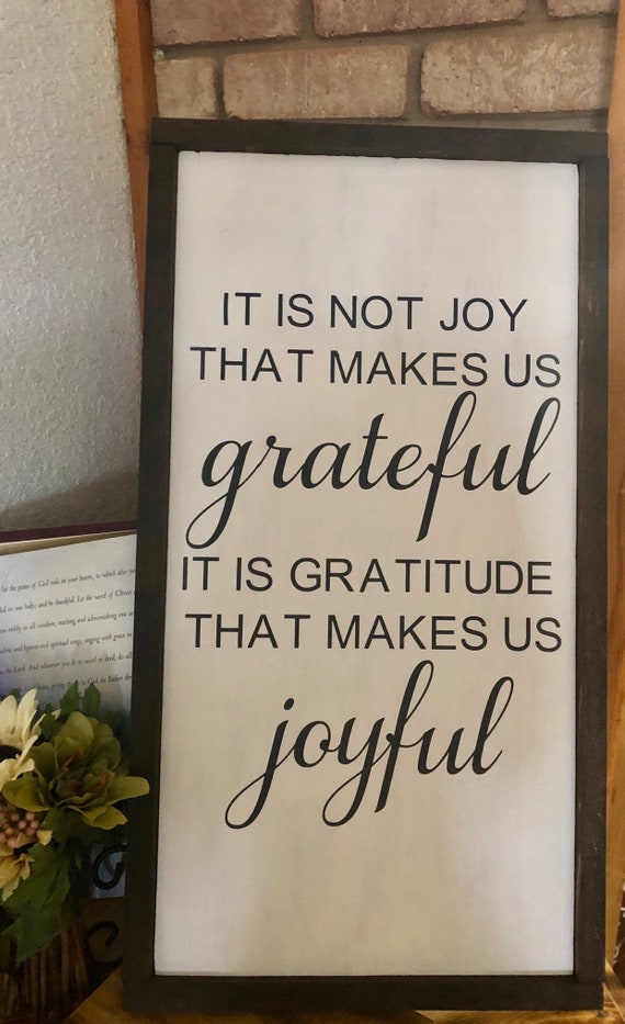 Farmhouse Sign | It Is Not Joy That Makes Us Grateful | Housewarming Gift | Wedding Gift