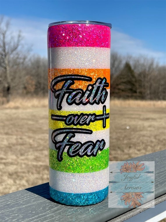 Rainbow Glitter Tumbler | Faith Over Fear | Custom Tumbler