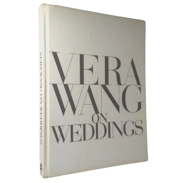 Vera Wang on Weddings by Vera Wang 2001 First Edition Hardcover No Dust Jacket