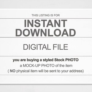 May include: White background with a rectangular sign. The sign has the text "THIS LISTING IS FOR INSTANT DOWNLOAD DIGITAL FILE". Below the text is "you are buying a styled Stock PHOTO a MOCK-UP PHOTO of the item (NO physical item will be sent to your address)".