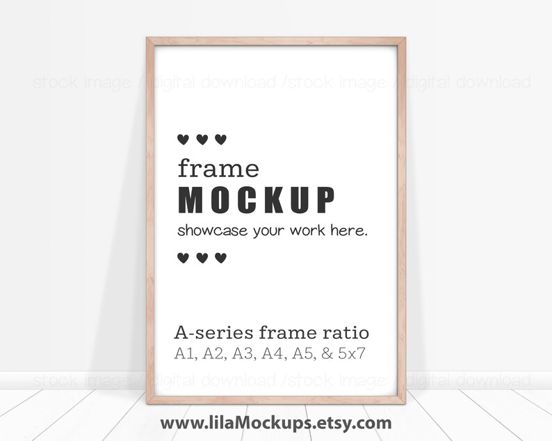 May include: A light wood frame mockup with the text "frame MOCKUP showcase your work here." and "A-series frame ratio A1, A2, A3, A4, A5, & 5x7" and the website address "www.lilaMockups.etsy.com".