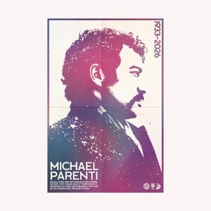May include: A rectangular poster featuring a profile silhouette of Michael Parenti in a purple and blue gradient. The text reads 1933-2026, MICHAEL PARENTI, and a quote about revolutions. The design has a distressed, grainy texture throughout.