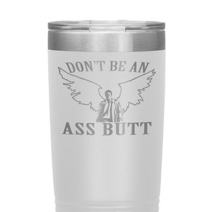 SN - Castiel, Don&#39;t Be An Ass Butt Stainless Steel 20 oz. Tumbler