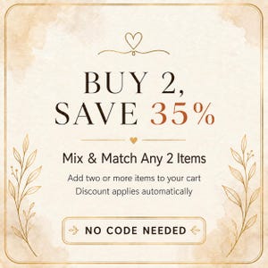 May include: A square promotional graphic with a beige watercolor background and gold border. Text reads: BUY 2, SAVE 35%, Mix & Match Any 2 Items, Add two or more items to your cart, Discount applies automatically, NO CODE NEEDED.