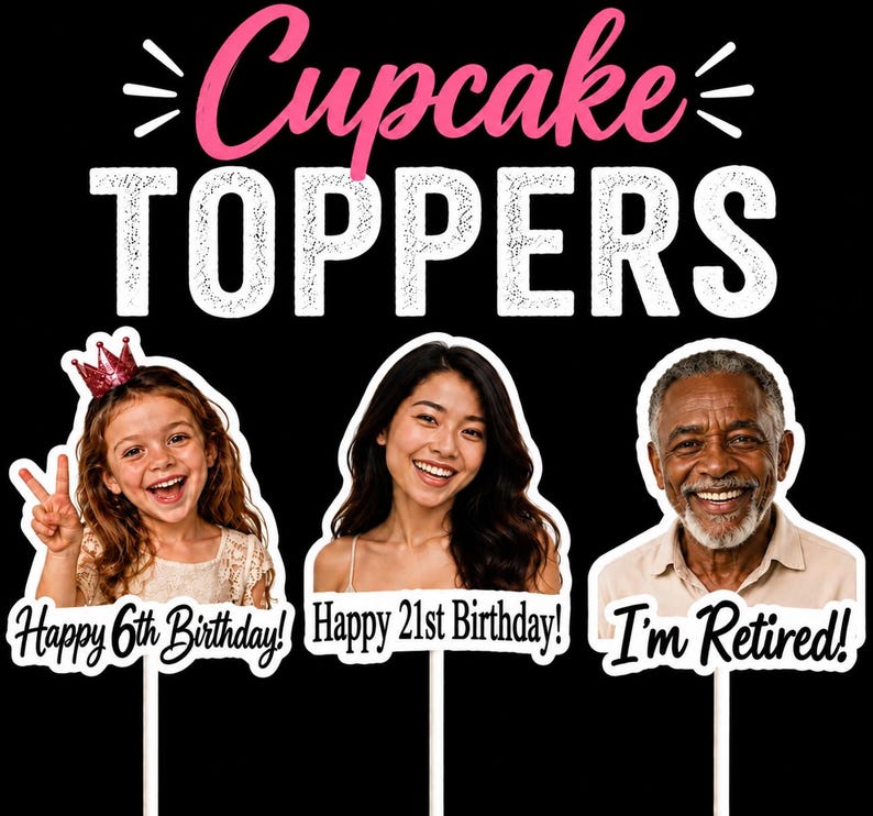 Puede incluir: Tres adornos personalizados para cupcakes con retratos fotogr&aacute;ficos de un ni&ntilde;o, un adulto joven y un adulto mayor. El texto dice Cupcake TOPPERS, Happy 6th Birthday!, Happy 21st Birthday! e I'm Retired! sobre palitos blancos.