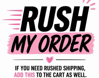 Rush My Order Add-On | Priority Processing | Skip the Line | Faster Production |