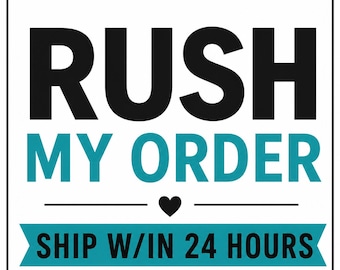 RUSH MY ORDER – Ships Within 24 Hours | Processing Upgrade | Skip the Line | Faster Production