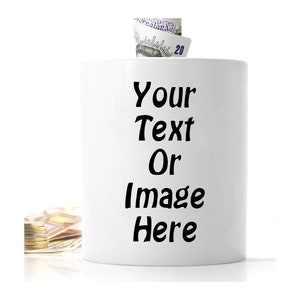 Personalised Money Box or Piggy Bank. Text image or logo on your personalized savings, tips jar or swear jar.