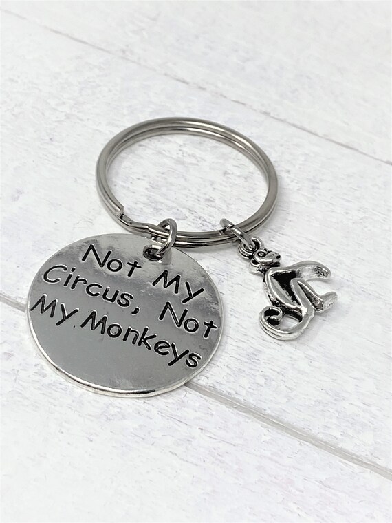 Funny Key Chains, Not My Monkeys Not My Circus Key Chain, Custom Key Chain, Add Initials, Monkey Charm, Circus Key Chain, Personalized Gift
