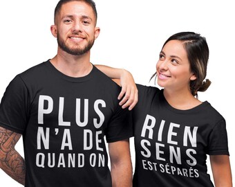 T-shirt Couple Plus rien n'a de sens quand on est séparés | T-shirt Homme et Femme Coton Bio Amoureux Romantiques