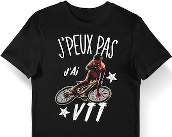 VTT | J'peux pas j'ai VTT | T-shirt Bio Homme Femme Enfant et Body Bébé Collection Pour Cycliste