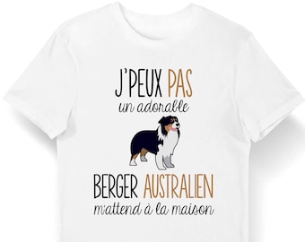 Berger Australien | Je Peux Pas | T-Shirt Homme Femme Enfant | Body Bébé | Mug | Collection Chien