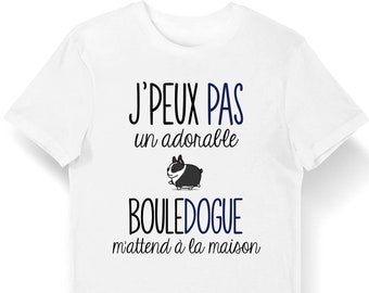 Bouledogue Français | Je Peux Pas | T-Shirt Homme Femme Enfant | Body Bébé | Mug | Collection Chien