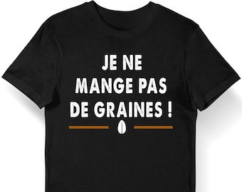 Je ne mange pas de graines ! | Citation Référence Kaamelott | T-shirt Bio Homme Femme Enfant et Body Bébé Humour Série TV