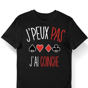 Coinche | J'peux pas j'ai Coinche | T-shirt Bio Femme Homme Enfant et Body Bébé / Fun / Drôle Collection Pour Joueur de Cartes