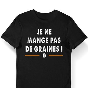 Könnte beinhalten: Schwarzes T-Shirt mit weißem Text, der "Je ne mange pas de graines!" lautet, mit einer braunen Kaffebohnengrafik.