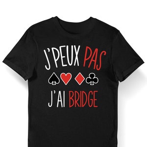 Bridge | J'peux pas | T-shirt Bio Femme Homme Enfant et Body Bébé Humour / Fun / Drôle Pour les fans parties de cartes