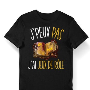 Jeux de Rôle | J'peux pas j'ai Jeux de Rôle | T-shirt Bio Homme Femme Enfant et Body Bébé Pour Joueur de Jeux de Société