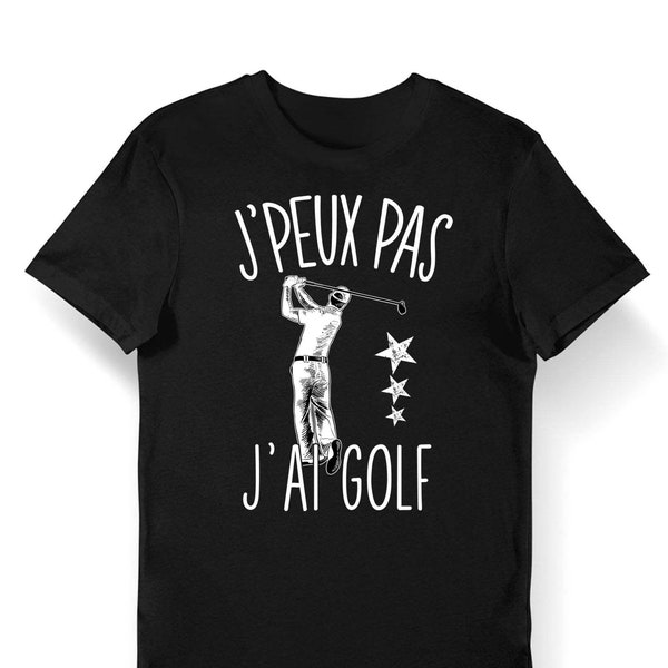 Golf | J'peux pas j'ai Golf | T-shirt Bio Femme Homme Enfant et Body Bébé / Fun / Drôle Collection Pour Golfeur