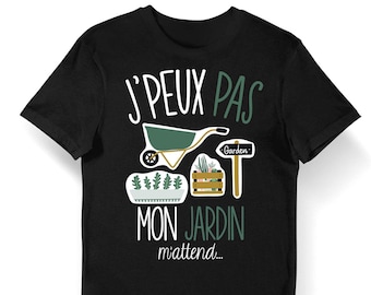 Jardin | J'peux pas mon Jardin m'attend | T-shirt Bio Homme Femme Enfant et Body Bébé / Fun / Drôle Pour jardinier en herbe